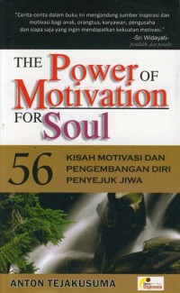 The Power of motivation for Soul : 56 kisah motivasi dan pengembangan diri penyejuk jjiwa