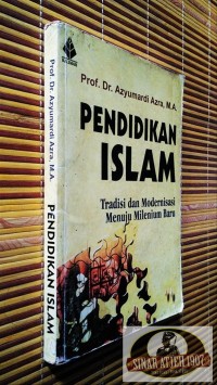 pendidikan islam,tradisi dan modernisasi menuju milenium baru