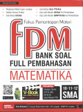 Fokus pemantapan materi (FPM) bank soal full pembahasan matematika : 10-11-12 SMA