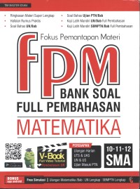 Fokus pemantapan materi (FPM) bank soal full pembahasan matematika : 10-11-12 SMA