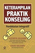 Keterampilan praktik konseling : pendekatan integratif