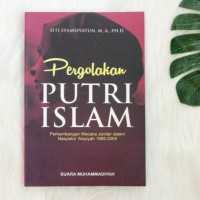 Pergolakan putri Islam : perkembangan wacana gender dalam Nasiatul'Aisyiyah 1965-2005