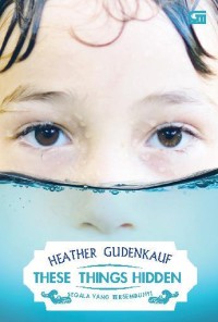 heather gudenkauf these things hidden: segala yang tersembunyi