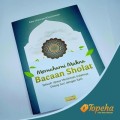 Memahami makna bacaan sholat : sebuah upaya menikmati indahnya dialog suci dengan ilah