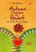 autumn change my heart, aku takkan berarti tanpamu