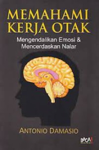 memahami kerja otak; mengendalikan emosi dan mencerdaskan nalar